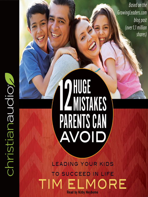 Title details for 12 Huge Mistakes Parents Can Avoid by Tim Elmore - Available